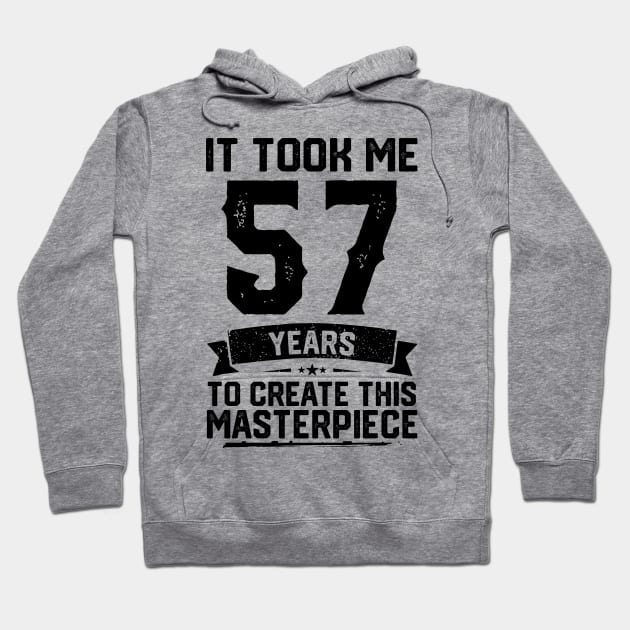 It Took Me 57 Years To Create This Masterpiece 57th Birthday Hoodie by ClarkAguilarStore